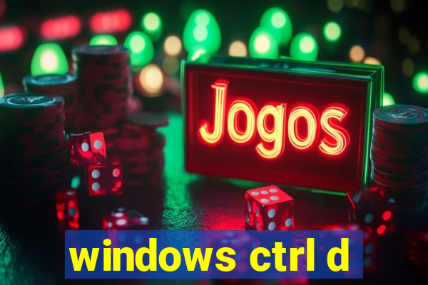 windows ctrl d